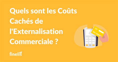 Quels sont les Coûts Cachés de lExternalisation Commerciale