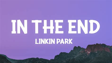 Linkin Park In The End Lyrics YouTube