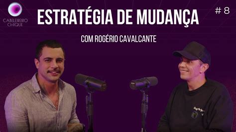 Epis Dio Estrat Gia De Mudan A Convidado Rog Rio Cavalcante Youtube