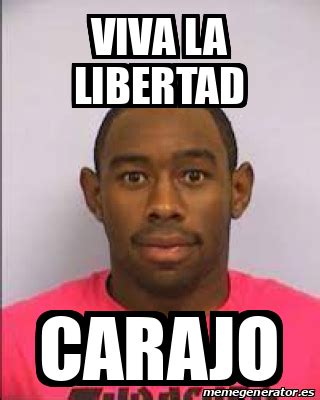 Meme Personalizado Viva La LIbERTAD Carajo 33169710