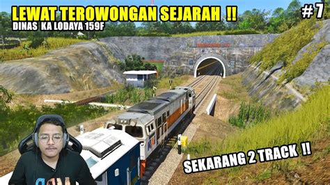 MELEWATI TEROWONGAN SEJARAH DINAS KA LODAYA 159F PART 7 YouTube