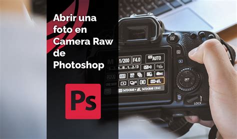 Cómo Abrir Una Foto En Camera Raw De Photoshop Caronte Web Studio