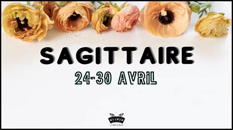 SAGITTAIRE Semaine Du 24 Au 30 Avril 2023 Horoscope Sentimental