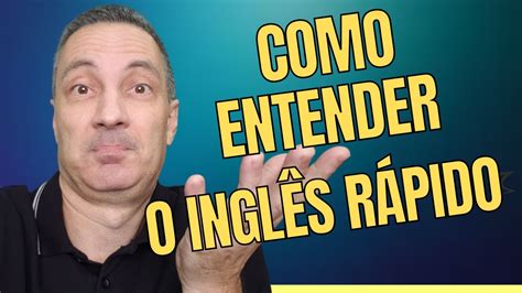 Como Entender o Inglês Rápido do Dia a Dia YouTube