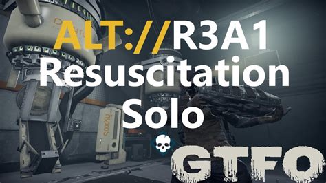 GTFO ALT R3A1 Resuscitation Main Solo YouTube