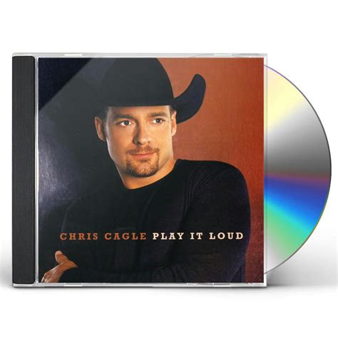 Chris Cagle PLAY IT LOUD CD