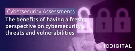 Cybersecurity Assessments The Benefits Of Having A Fresh Perspective On Cybersecurity Threats