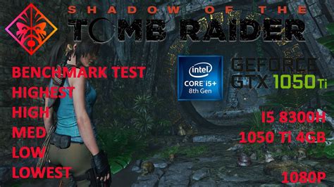 GTX 1050 Ti Shadow Of The Tomb Raider Benchmark FPS Test Highest High