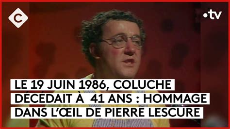 Coluche cest lhistoire dun mec LŒil de Pierre Lescure C à