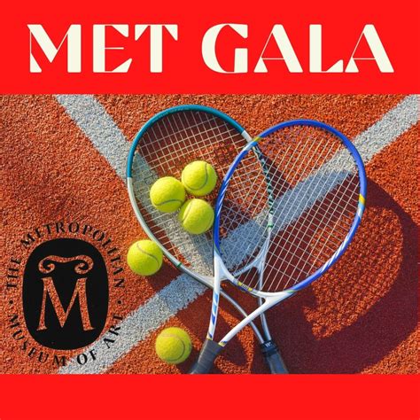 From Court to Catwalk - Tennis Pros attend the Met Gala