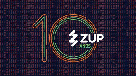 História Da Zup Criando Tecnologia Há Uma Década Zup