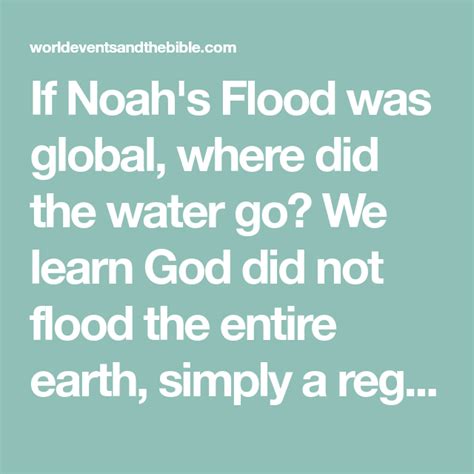 If Noahs Flood Was Global Where Did The Water Go We Learn God Did