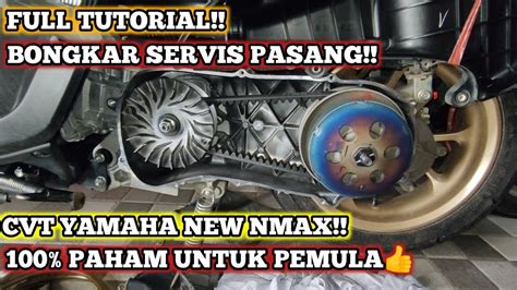 Cara Bongkar Servis Pasang Cvt Yamaha New Nmax Untuk Pemula Youtube