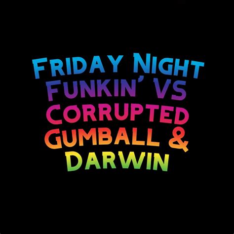 Friday Night Funkin Vs Corrupted Gumball Darwin Feat The