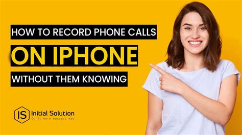 How To Record Phone Calls On IPhone Without Them Knowing 2024 Initial