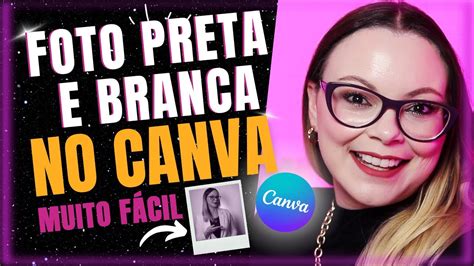 Imagem Preta E Branco - Como deixar a Imagem PRETO e BRANCO no CANVA - Muito Fácil 🔥 - YouTube