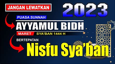 Puasa Ayyamul Bidh Bulan Maret 2023 Malam Nisfu Sya Ban 2023 Jatuh Pada