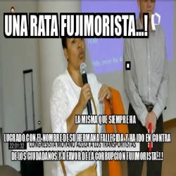 Meme Personalizado Una Rata Fujimorista La Misma Que Siempre