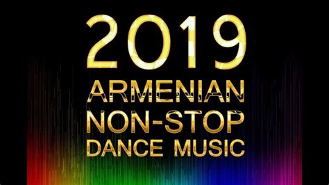 2019 Armenian NON Stop Dance Music Mega Collection YouTube