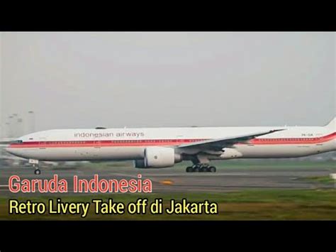 Garuda Indonesia Boeing Retro Livery Take Off Di Jakarta Youtube