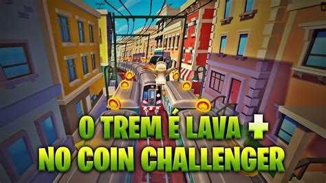 Subway Surfers The Trains Is Lava No Coin Challenger D YouTube