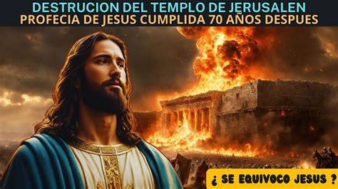 Destruccion Del Templo De Jerusalen Profecia Cumplida A Os Despues