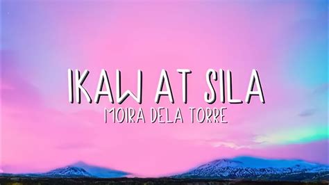 Moira Dela Torre Ikaw At Sila Lyrics YouTube