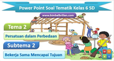 Power Point Ppt Soal Tema 2 Kelas 6 Sd Subtema 2 Bekerja Sama