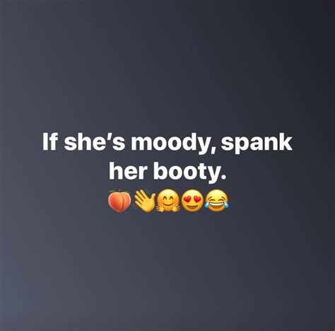 If Shes Moody Spank Her Booty Ifunny Brazil