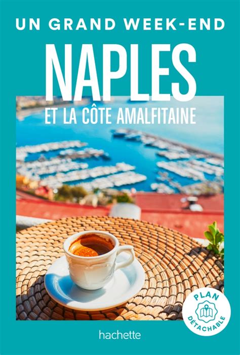 Naples Et La C Te Amalfitaine Un Grand Week End Hachette Fr