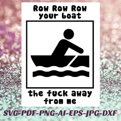 Boat SVG Row Your Boat The Fuck Away From Me PNG Cricut Cameo Etsy