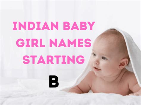 100+ Indian Baby Girl Names With Meaning Starting Latter B