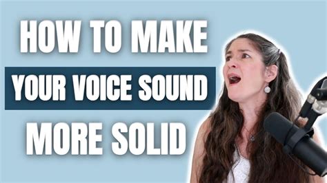 How To Make Your Voice Sound More Solid Youtube