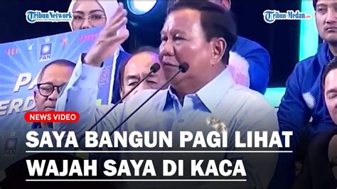 Prabowo Subianto Saya Bangun Pagi Lihat Wajah Saya Di Kaca Kenapa Kau