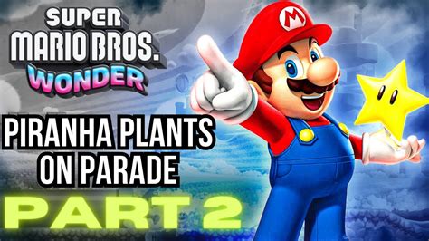 Super Mario Bros Wonder PART 2 PIRANHA PLANTS ON PARADE Nintendo Switch