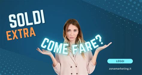 Come Fare Guadagnare Soldi Extra I Metodi Migliori Nel