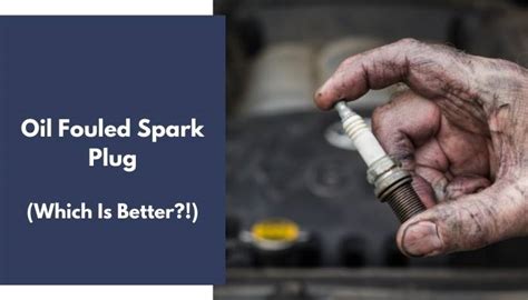 Oil Fouled Spark Plug: Is It Bad and What to Do? (Explained)