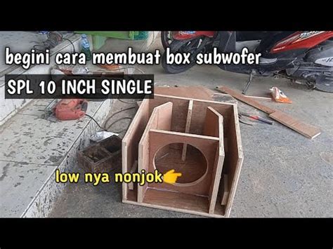 Tutorial Membuat Box Spl 10 Inch Single Bass Bisa Jauh YouTube