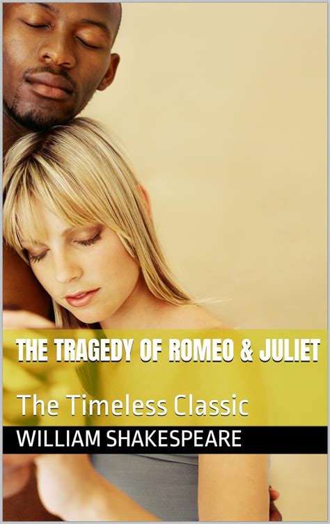 The Tragedy Of Romeo And Juliet Kindle Edition By Shakespeare William Literature And Fiction