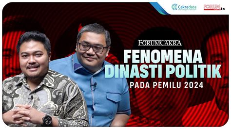 Fenomena Dinasti Politik Pada Pemilu Forumcakra Podcast Eps