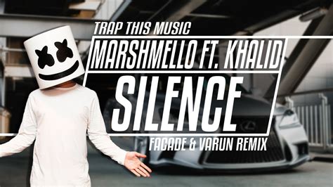 Marshmello - Silence ft. Khalid (Facade & Varun Remix) - YouTube