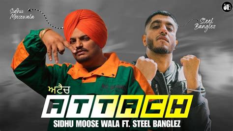 Attach Sidhu Moose Wala Ft Steel Banglez Unreleased Song New