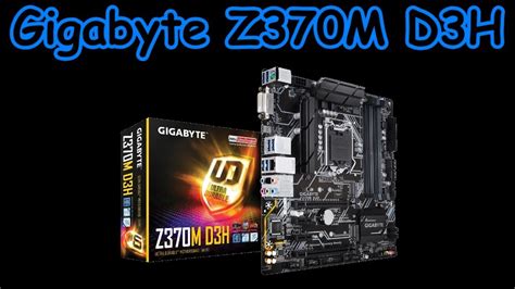 Présentation Gigabyte Z370M D3H YouTube