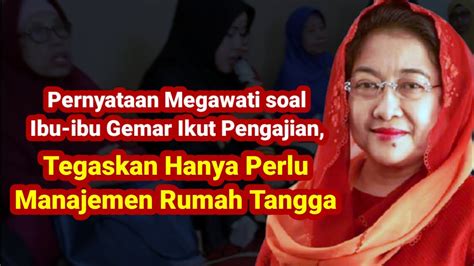 Pernyataan Megawati Soal Ibu Ibu Gemar Ikut Pengajian Tegaskan Hanya