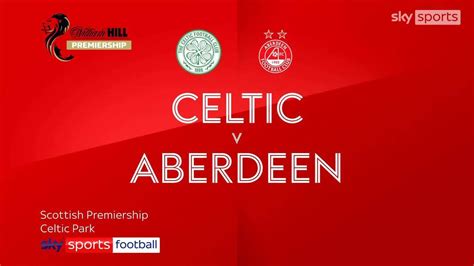 Celtic 2-2 Aberdeen | Scottish Premiership Highlights | Football News ...