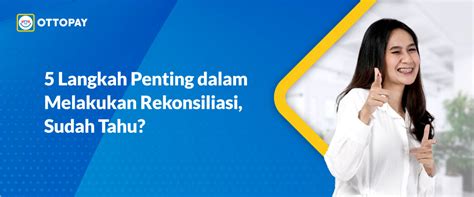 5 Langkah Penting Dalam Melakukan Rekonsiliasi Sudah Tahu Ottopay