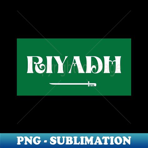 Riyadh City in Saudi Arabian Flag - High-Resolution PNG Subl - Inspire ...