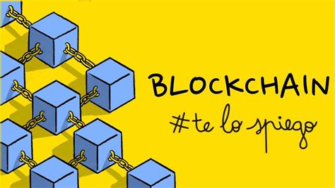 Che cos è e come funziona la blockchain TeLoSpiego