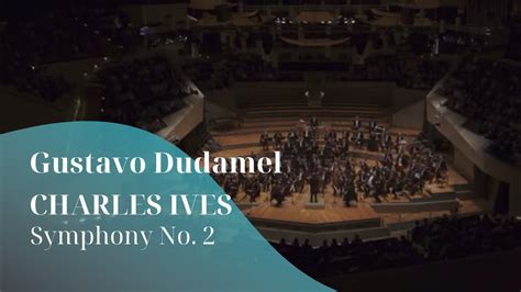 Charles Ives Symphony No Gustavo Dudamel Youtube