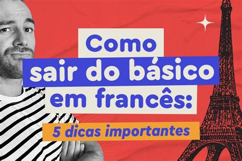 5 dicas para aprender francês e sair do básico